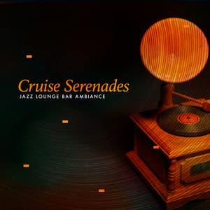 Cruise Serenades - Jazz Lounge Bar Ambiance