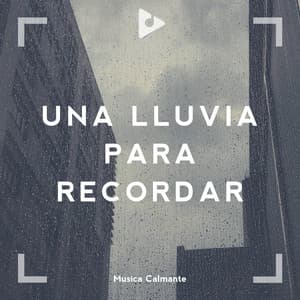 Una Lluvia para Recordar - Música Calmante