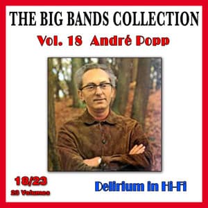The Big Bands Collection, Vol. 18/23: André Popp - Delirium in Hi-Fi - André Popp