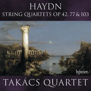 Haydn: String Quartets, Op. 42, 77 & 103 - Joseph Haydn