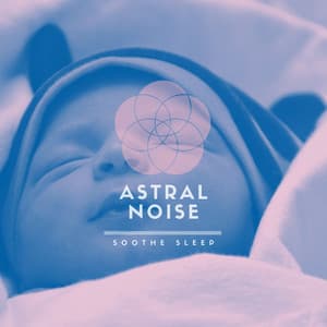 Soothe Sleep - Astral Noise
