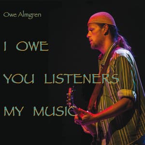 I Owe You Listeners My Music - Owe Almgren