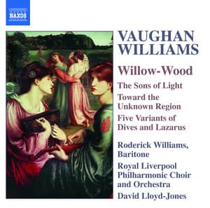 Vaughan Williams: Willow-Wood / the Sons of Light / Toward the Unknown Region - Ralph Vaughan Williams