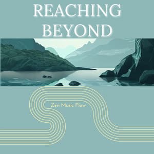 Reaching Beyond - Zen Music Flow