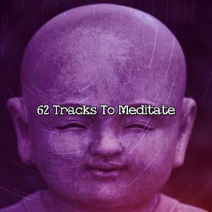 62 Tracks To Meditate - Zen Meditation