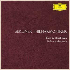 "Bach & Beethoven": Orchestral Moments - Berliner Philharmoniker