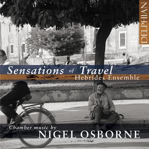 Sensations of Travel: Chamber Music by Nigel Osborne - Nigel Osborne