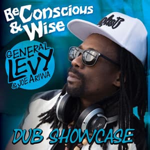 Be Conscious & Wise: Dub Showcase - General Levy