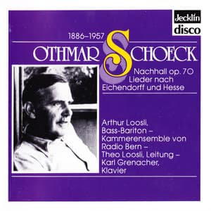 Othmar Schoeck: Nachhall, Op. 70 & Lieder nach Eichendorff und Hesse - Othmar Schoeck