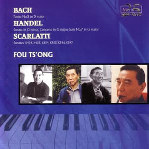 Fou Ts'ong: Bach: Partita No.3 in D Major / Handel: Sonata in G Minor - Concerto in G Major - Suite No.7 in G Major - Fou Ts'ong
