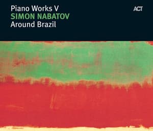 Around Brazil - Piano Works V - Simon Nabatov