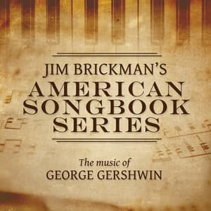 Jim Brickman's American Songbook Collection: The Music Of George Gershwin - Jim Brickman