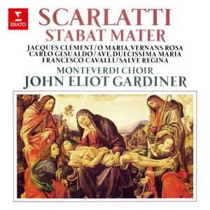Scarlatti: Stabat Mater - Clément: O Maria, vernans rosa - Gesualdo: Ave dulcissima Maria - Cavalli: Salve Regina - John Eliot Gardiner