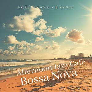 Afternoon Jazz Cafe: Bossa Nova - Bossa Nova Channel