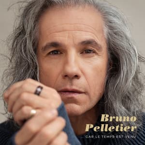 Car le temps est venu - Bruno Pelletier