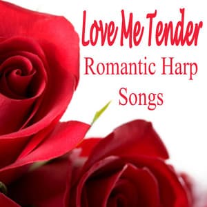 Love Me Tender - Romantic Harp Songs - The Harp of Love