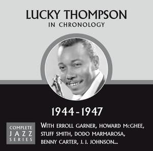 Complete Jazz Series 1944 - 1947 - Lucky Thompson