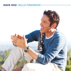Hello Tomorrow - Dave Koz