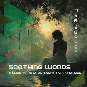 Soothing Words: A Guide to Mindful Meditation Practices - Guide Me into Relax