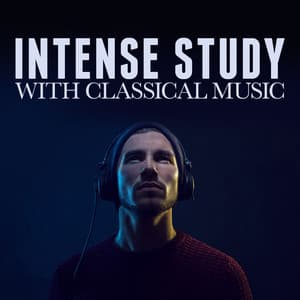 Intense Study with Classical Music - Music for Concentration
