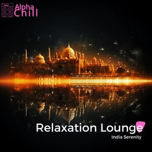 Relaxation Lounge - India Serenity - Alpha Chill