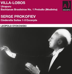 Villa-Lobos: Uirapuru - Bachianas Brasileiras No. 1 Preludio  - Prokofiev: Cinderella Suites 1-3 - Leopold Stokowski