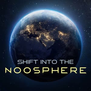 Shift into the Noosphere - Gary Winter