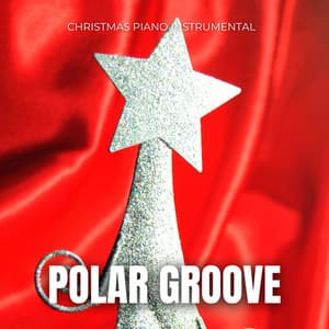 Polar Groove: Christmas Jazz - Christmas Piano Instrumental