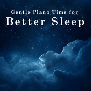 Gentle Piano Time for Better Sleep - Relaxing BGM Project