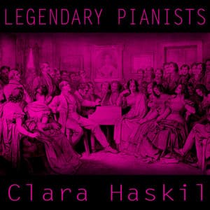 Legendary Pianists: Clara Haskil - Clara Haskil