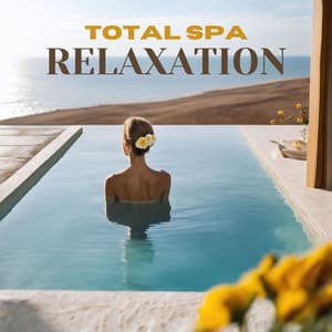 Total Spa Relaxation: Serene Melodies for Ultimate Relaxation, Sauna and Beauty Treatments - Paradise Eden
