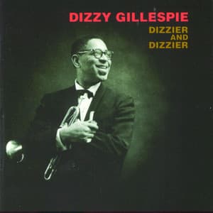 Dizzier & Dizzier - Dizzy Gillespie