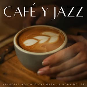 Café Y Jazz: Melodías Nostálgicas Para La Hora Del Té - Clásicos del café de la mañana