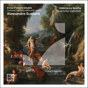 Prima d’esservi infedele. Alessandro Scarlatti: Cantatas for Solo Voice with Violins - Alessandro Scarlatti