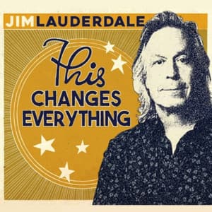 This Changes Everything - Jim Lauderdale