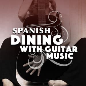 Spanish Dining with Guitar Music - Spanish Restaurant Music Academy