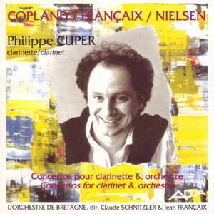 Copland, Francaix, Nielsen : Concertos pour clarinette et orchestre - Philippe Cuper