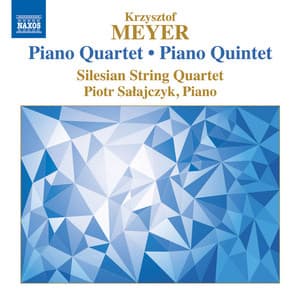 Krzysztof Meyer: Piano Quartet, Op. 112 & Piano Quintet, Op. 76 - Krzysztof Meyer
