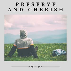 Preserve and Cherish - The Nature Soundscapes