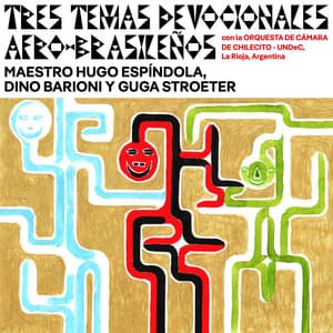 MAESTRO HUGO ESPÍNDOLA, DINO BARIONI Y GUGA STROTER presentan "TRES TEMAS DEVOCIONALES AFRO-BRASILEÑOS" con la ORQUESTRA DE CÁMARA DE CHILECITO - UNDeC, La Rioja, Argentina - Public Domain