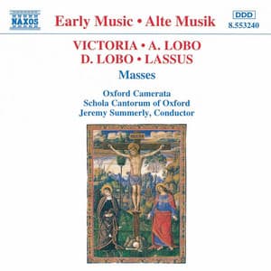 Victoria / Lobo / Lasso: Masses - Oxford Camerata