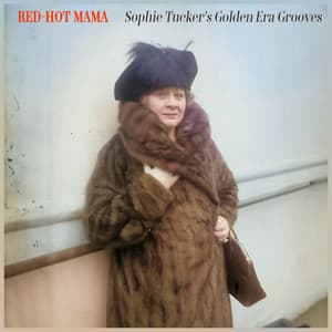 Red-Hot Mama - Sophie Tucker's Golden Era Grooves - Sophie Tucker