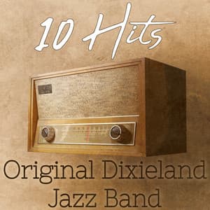 10 Hits of the Original Dixieland Jazz Band - Original Dixieland Jazz Band