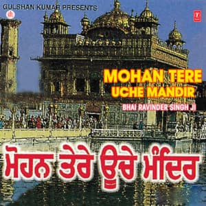 Mohan Tere Uche Mandir Vol-16 - Bhai Ravinder Singh Ji