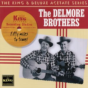 Fifty Miles To Travel - The Delmore Brothers