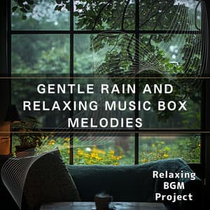 Gentle Rain and Relaxing Music Box Melodies - Relaxing BGM Project