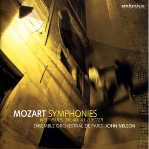 Mozart: Symphonies Nos. 31 "Paris", 39, 40 & 41 "Jupiter" - Wolfgang Amadeus Mozart
