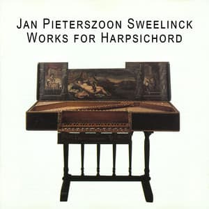 Sweelinck: Works for Harpsichord - Jan Pieterszoon Sweelinck