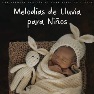 Melodías De Lluvia Para Niños: Una Hermosa Canción De Cuna Sobre La Lluvia - Canciones De Cuna