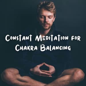 Constant Meditation for Chakra Balancing - Healing Meditation Relaxing Music Channel